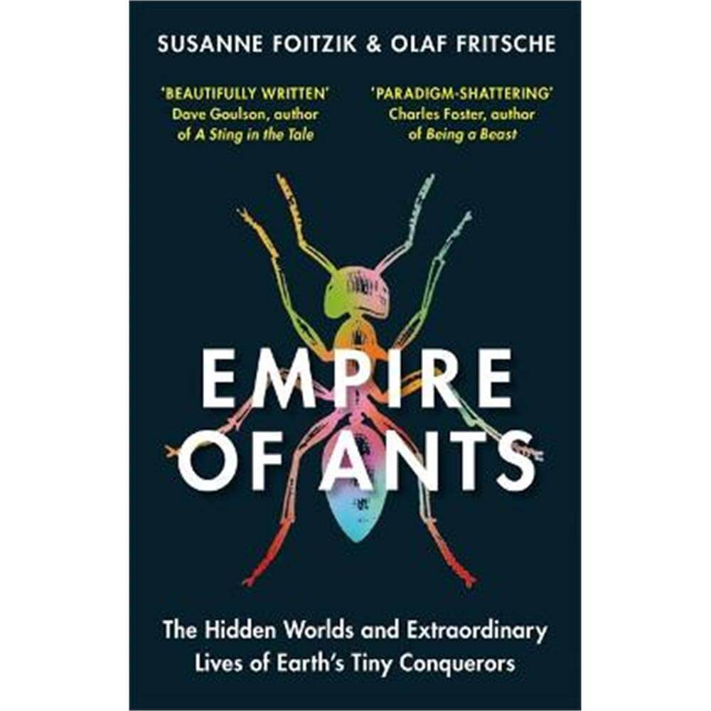 Empire of Ants: The hidden worlds and extraordinary lives of Earth's tiny conquerors (Paperback) - Olaf Fritsche